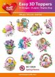 Easy 3D Toppers - Spring Flowers Fashion